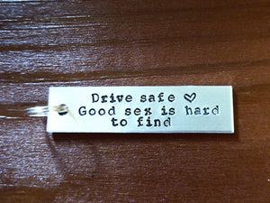 Drive Safe Good Sex Is Hard to Find Keychain