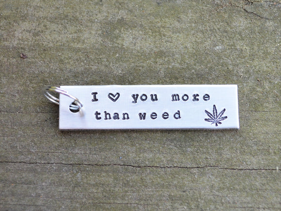 I Love You More Than Weed Keychain