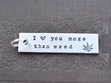 I Love You More Than Weed Keychain