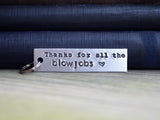 Thanks For All the Blowjobs Keychain