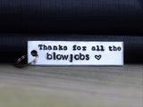 Thanks For All the Blowjobs Keychain