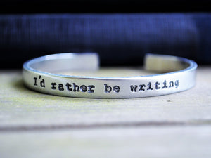 I'd Rather Be Writing Cuff Bracelet