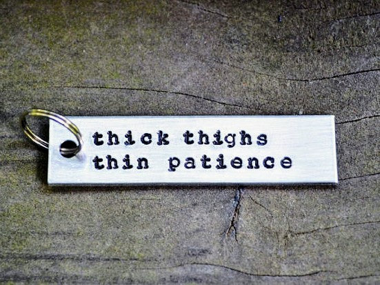 Thick Thighs Thin Patience Keychain
